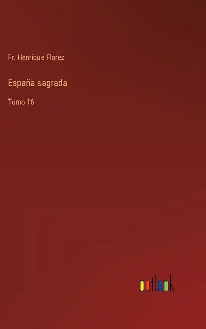 España sagrada: Tomo 16 - Hardcover