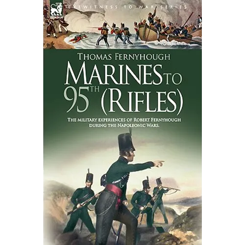 Marines to 95th (Rifles) - The military experiences of Robert Fernyhough during the Napoleonic Wars. - Hardcover