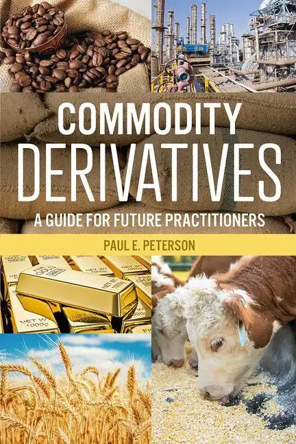 Commodity Derivatives: A Guide for Future Practitioners - Paperback