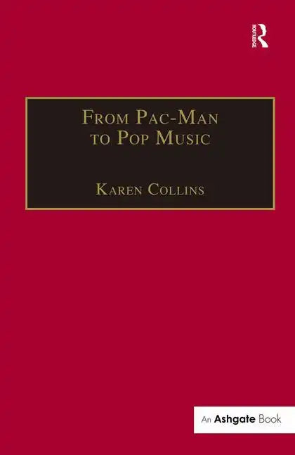 From Pac-Man to Pop Music: Interactive Audio in Games and New Media - Paperback
