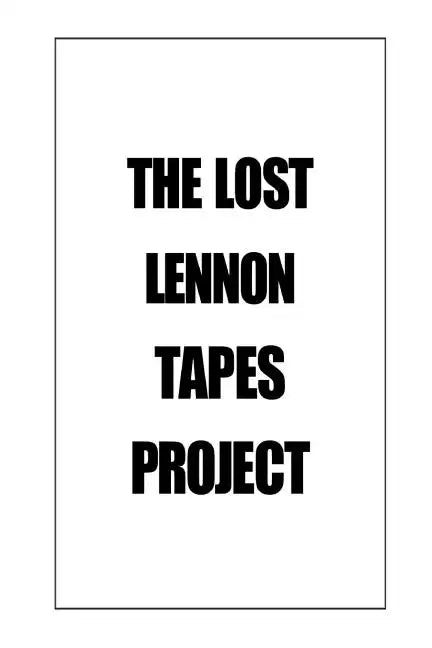 The Lost Lennon Tapes Project - Paperback