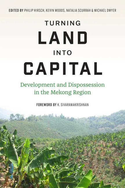 Turning Land into Capital: Development and Dispossession in the Mekong Region - Paperback