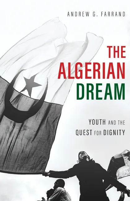 The Algerian Dream: Youth and the Quest for Dignity - Paperback