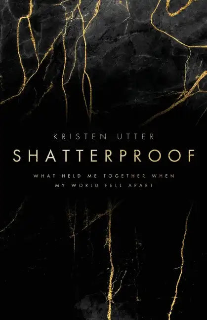 Shatterproof: What Held Me Together When My World Fell Apart - Paperback