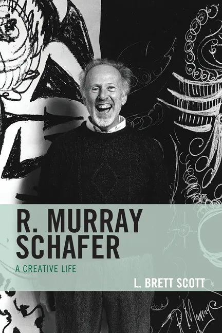 R. Murray Schafer: A Creative Life - Paperback