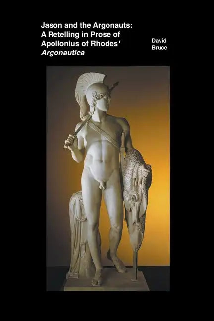 Jason and the Argonauts: A Retelling in Prose of Apollonius of Rhodes' Argonautica - Paperback