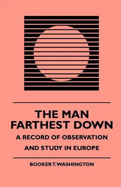The Man Farthest Down - A Record of Observation and Study in Europe - Paperback