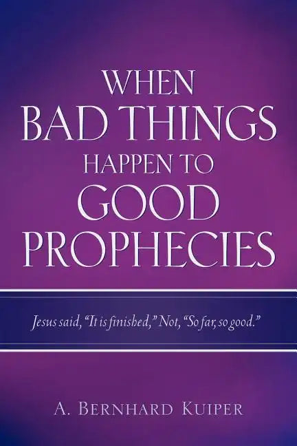 When Bad Things Happen To Good Prophecies - Paperback