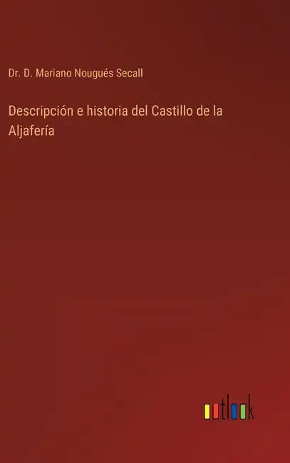 Descripción e historia del Castillo de la Aljafería - Hardcover