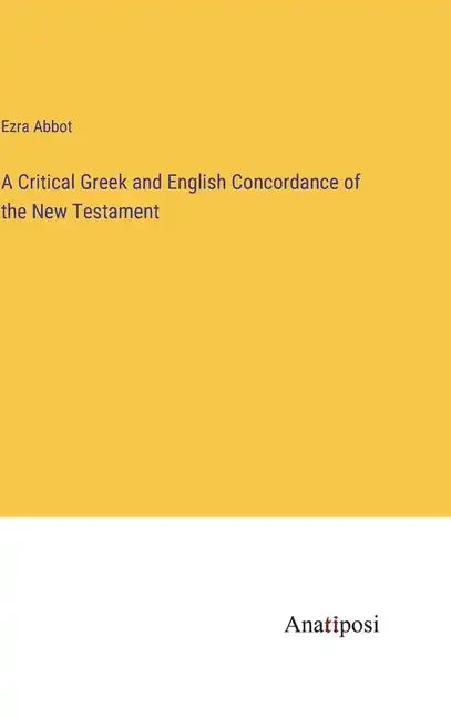 A Critical Greek and English Concordance of the New Testament - Hardcover
