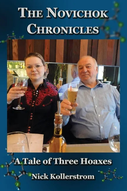 The Novichok Chronicles, The Skripal and Navalny Hoaxes Compared - Paperback