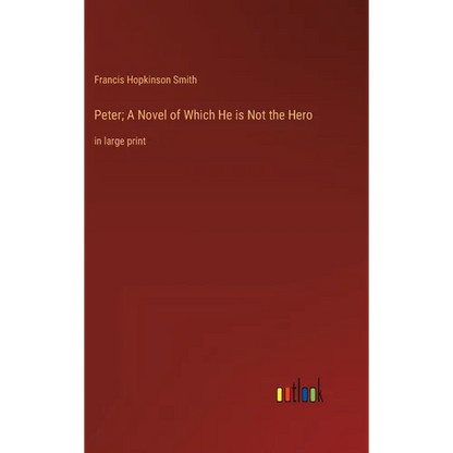 Peter; A Novel of Which He is Not the Hero: in large print - Hardcover