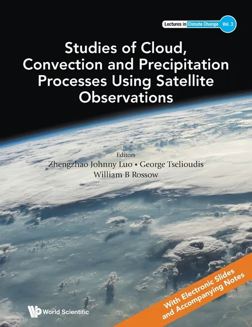 Studies of Cloud, Convection and Precipitation Processes Using Satellite Observations - Paperback