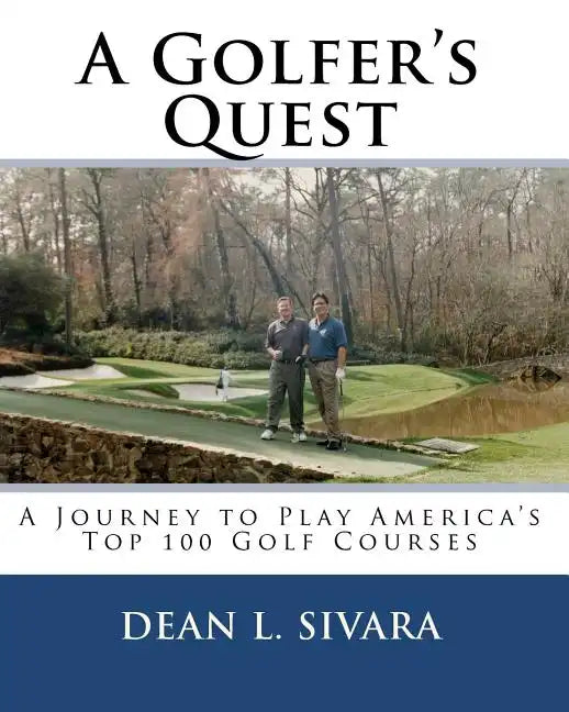 A Golfer's Quest: A Journey to Play America's Top 100 Golf Courses - Paperback