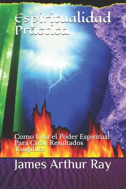Espiritualidad Práctica: Como Usar El Poder Espiritual Para Crear Resultados Tangibles - Paperback