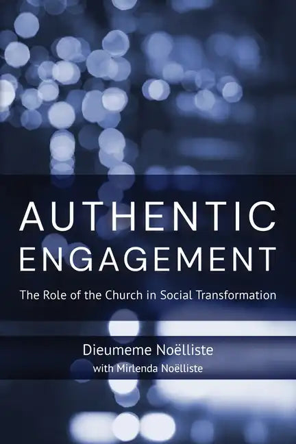 Authentic Engagement: The Role of the Church in Social Transformation - Paperback