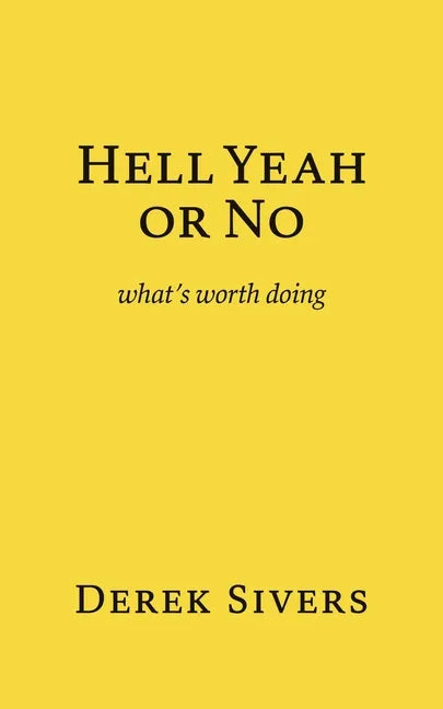 Hell Yeah or No: what's worth doing - Paperback
