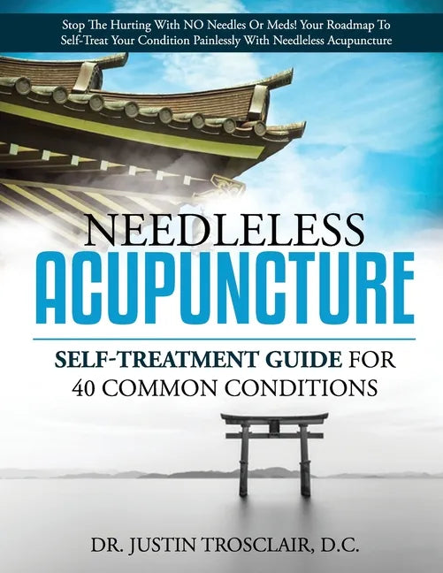 Needleless Acupuncture: Self-treatment guide for 40 common conditions - Paperback