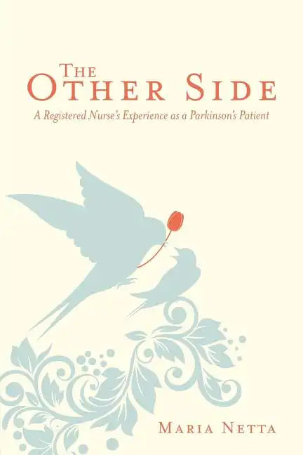 The Other Side: A Registered Nurse's Experience as a Parkinson's Patient - Paperback