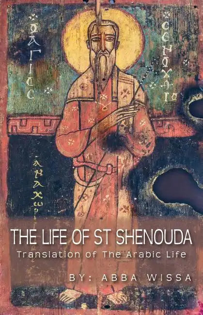 The Life of St Shenouda: Translation of the Arabic Life - Paperback