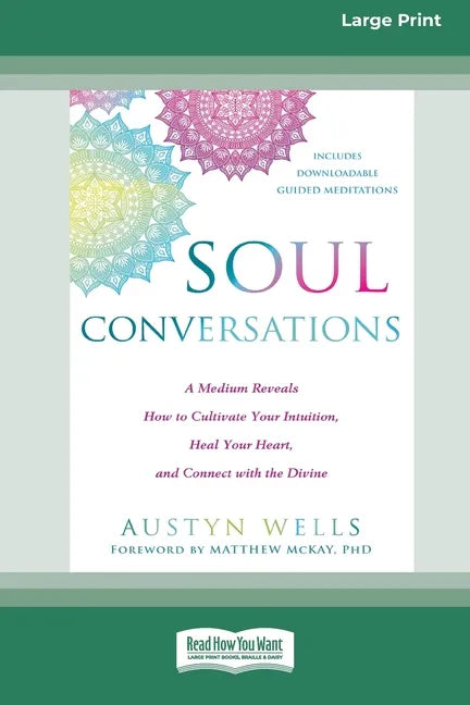 Soul Conversations: A Medium Reveals How to Cultivate Your Intuition, Heal Your Heart, and Connect with the Divine (16pt Large Print Edition) - Paperback