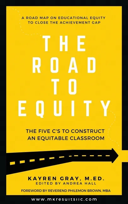 The Road To Equity: The Five C's to Construct an Equitable Classroom - Hardcover