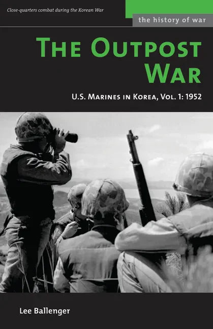 The Outpost War: The U.S. Marine Corps in Korea, Volume I: 1952 - Paperback