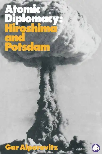 Atomic Diplomacy: Hiroshima And Potsdam - Paperback