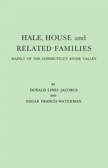 Hale, House and Related Families, Mainly of the Connecticut River Valley - Paperback