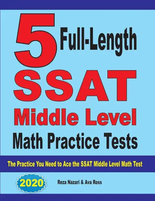 5 Full-Length SSAT Middle Level Math Practice Tests: The Practice You Need to Ace the SSAT Middle Level Math Test - Paperback