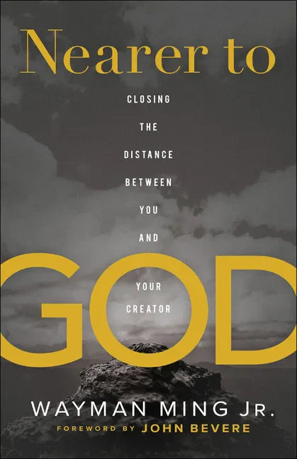 Nearer to God: Closing the Distance Between You and Your Creator - Paperback