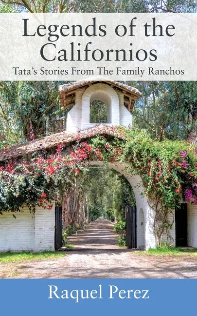 Legends of the Californios: Tata's Stories From The Family Ranchos - Paperback