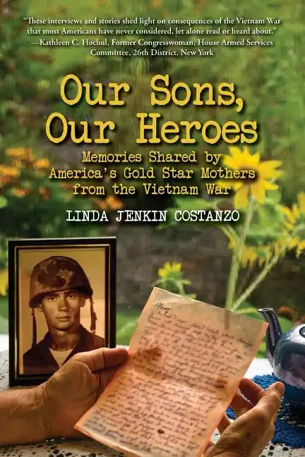 Our Sons, Our Heroes, Memories Shared by America's Gold Star Mothers from the Vietnam War - Paperback