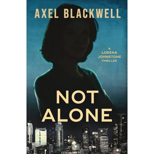 Not Alone: A Lorena Johnstone Thriller - Paperback