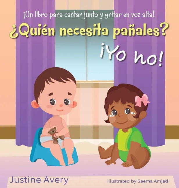 ¿Quién necesita pañales? ¡Yo no!: ¡Un libro para cantar junto y gritar en voz alta! - Hardcover