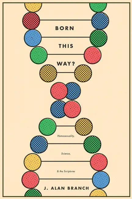 Born This Way?: Homosexuality, Science, and the Scriptures - Paperback