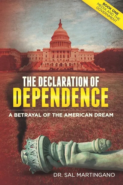 The Declaration of Dependence: A Betrayal of the American Dream - Paperback
