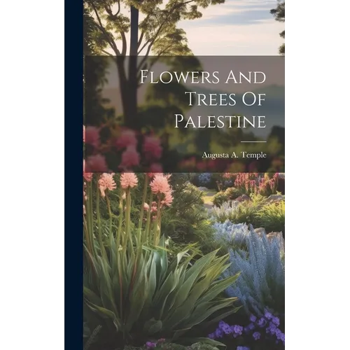 Flowers And Trees Of Palestine - Hardcover