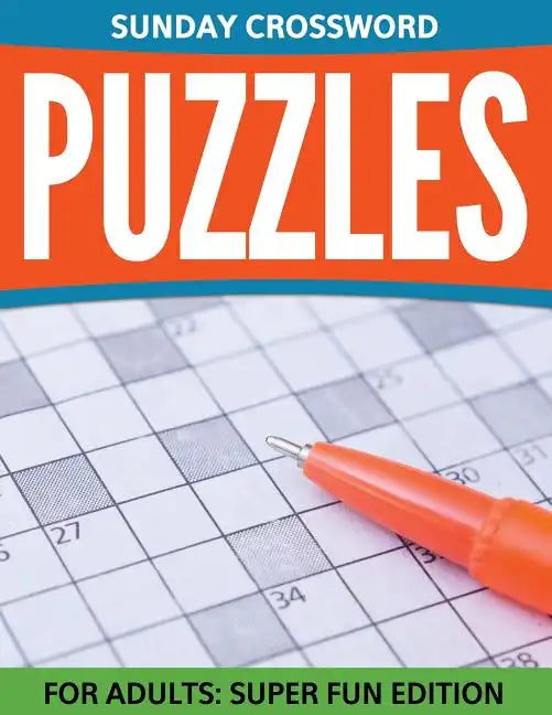 Sunday Crossword Puzzles For Adults: Super Fun Edition - Paperback