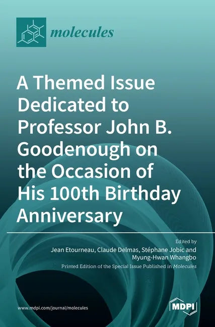 A Themed Issue Dedicated to Professor John B. Goodenough on the Occasion of His 100th Birthday Anniversary - Hardcover