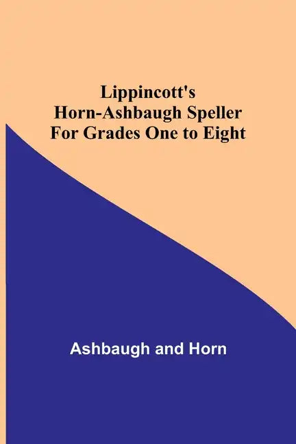 Lippincott's Horn-Ashbaugh Speller For Grades One to Eight - Paperback