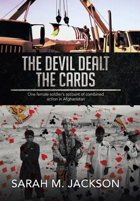 The Devil Dealt The Cards: One female soldier's account of combined action in Afghanistan - Hardcover