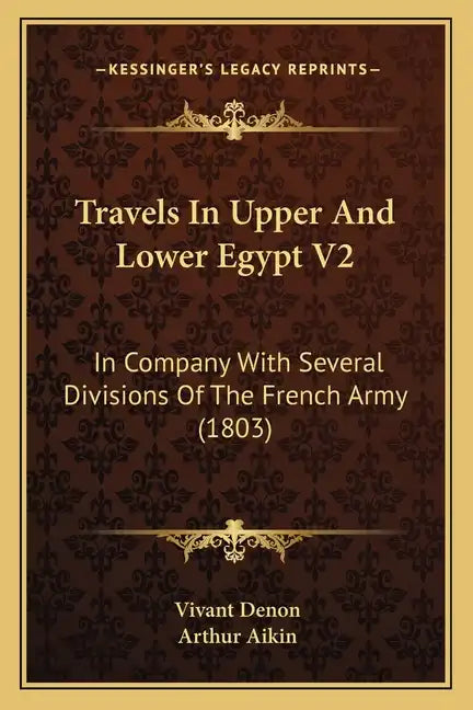 Travels In Upper And Lower Egypt V2: In Company With Several Divisions Of The French Army (1803) - Paperback