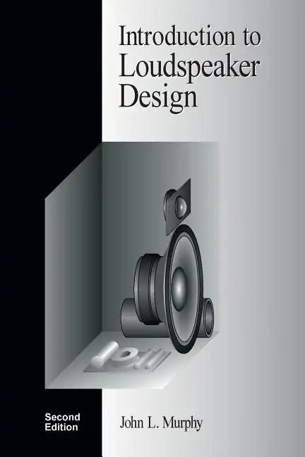 Introduction to Loudspeaker Design: Second Edition - Paperback