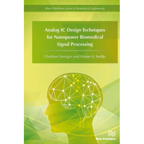 Analog IC Design Techniques for Nanopower Biomedical Signal Processing - Hardcover