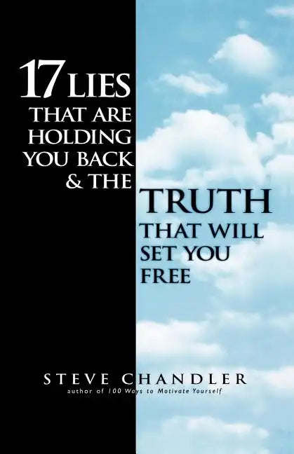 17 Lies That Are Holding You Back and the Truth That Will Set You Free - Paperback