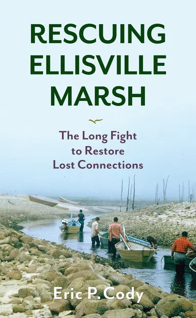 Rescuing Ellisville Marsh: The Long Fight to Restore Lost Connections - Paperback
