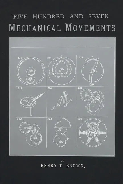 507 Mechanical Movements: Mechanisms and Devices - Paperback