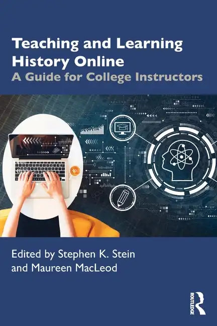 Teaching and Learning History Online: A Guide for College Instructors - Paperback