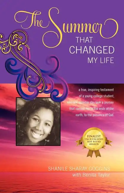 The Summer That Changed My Life: A True, Inspiring Testament of a Young College Student, Who One Summer Took a Journey That Carried Her to the Ends of - Paperback
